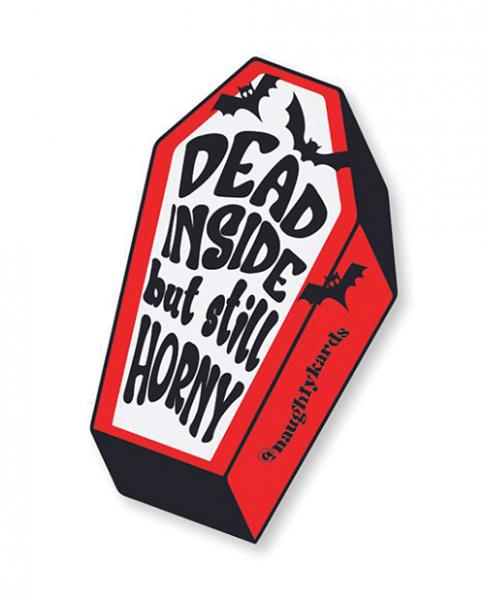 Dead Inside But Still Horny Greeting Card - Click Image to Close