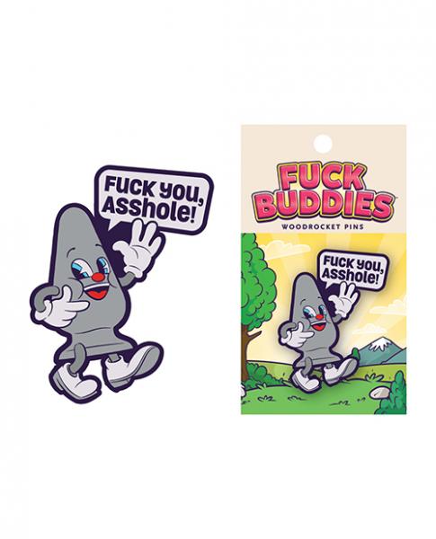 Wood Rocket Fuck Buddies Fuck You Asshole Pin - Grey - Click Image to Close